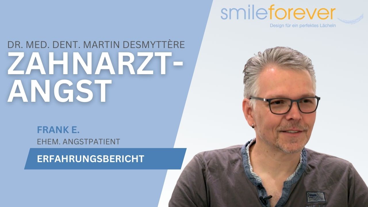 Zahnarztangst Erfahrungsbericht, Smileforever, Dr. Desmyttère