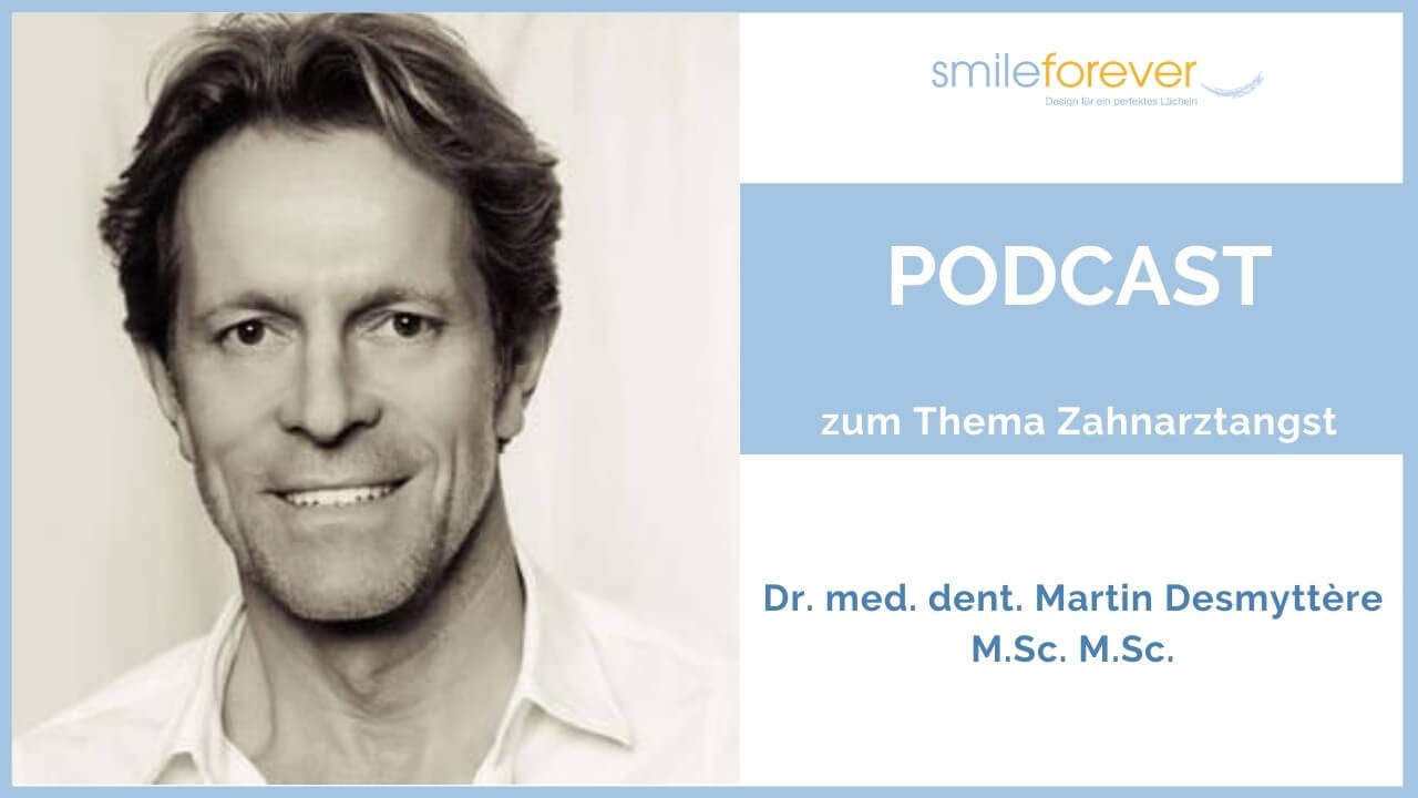 Zahnarztangst Podcast, Smileforever, Dr. Desmyttère