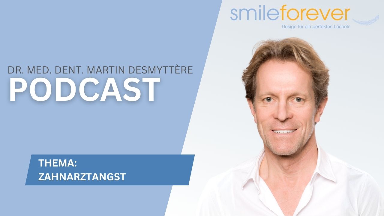 Zahnarztangst Podcast, Smileforever, Dr. Desmyttère